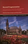 Beyond Fragmentation Cross-Fertilization, Cooperation, and Competition among International Courts and Tribunals