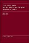 Law and Regulation of Mining: Minerals to Energy