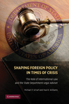 Shaping Foreign Policy in Times of Crisis: The Role of International Law and the State Department Legal Adviser