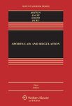 Sports Law & Regulation: Cases Materials & Problems, 3d
