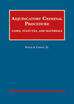 Fairfax's Adjudicatory Criminal Procedure: Cases, Statutes, and Materials